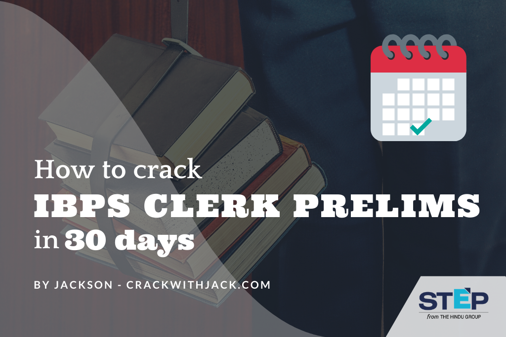 How to crack IBPS Clerk Prelims 2019 in 30 Days by Jackson – Expert Trainer for IBPS Exams